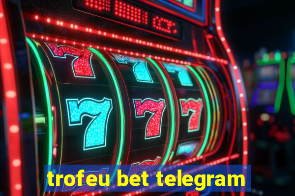 trofeu bet telegram